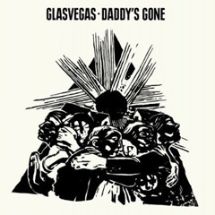 GlasVegas - Daddy's gone
