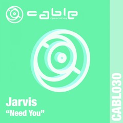 CABL030 : Jarvis - Need You (Original Mix) [preview clip]