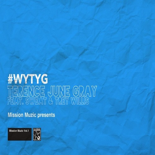 Terence June Gray - Where You Think You Goin? (feat. Sweat & Trey Willis)