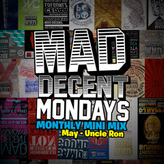 Mad Decent Mondays Monthly Mini Mix (May) - Mixed by Uncle Ron