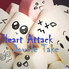Double Take - Heart Attack