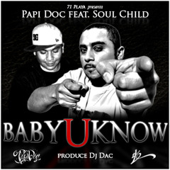 Papi Doc feat. Soul Child - Baby U Know (prod. Dj Dac)