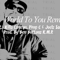 World to You (Remix) Ft. Camron, Pimp C & Juelz Prod.by 4D Acres