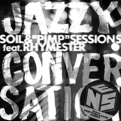 ジャズィ・カンヴァセイション(Nessy Conversation REMIX) / SOIL&"PIMP"SESSIONS Feat. RHYMESTER