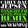 Carly Rae Jepsen Ft Nicki Minaj Tonight I M Getting Over You Remix Mp3