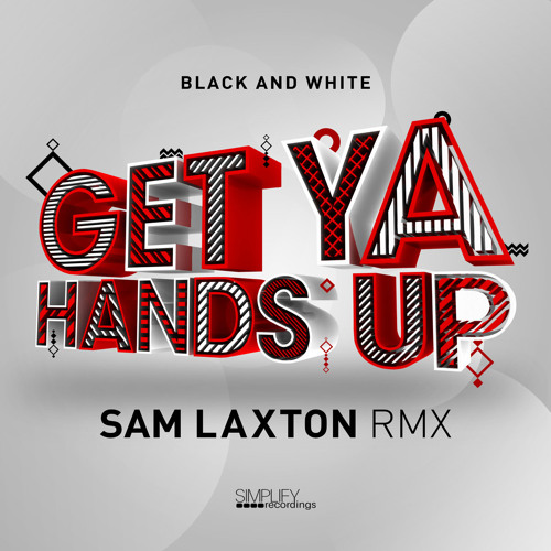 (Sam Laxton Remix) - Black & White feat. Angie Brown - 'Get Ya Hands Up'