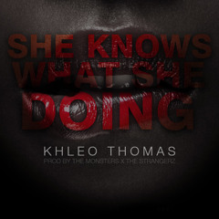 She Knows What She Doing  - Khleo Thomas