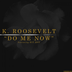 K. Roosevelt ft Hit-Boy - Do Me Now(DJ PUNCH INTRO)