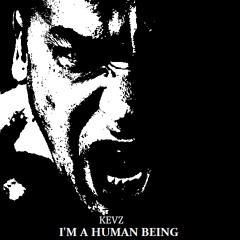 KEVZ - I'm A Human Being (Original Mix)