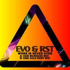 Evo & RST 'Work Is Never Over' 2013 Deep Mix