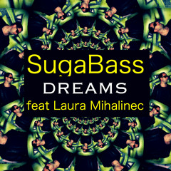 SugaBass feat Laura Mihalinec - Dreams (Radio Edit)