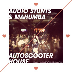audio stunts & mahumba @ Autoscooter House 27.04.2013 / Dröönläänd (Achim)