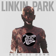 Linkin Park - Burn It Down (Tine Arconn Remix)