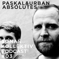 Sonar Kollektiv Podcast #03 - Paskal & Urban Absolutes