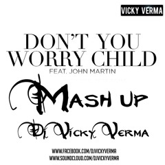 SHM - Don´t you Worry Child - Mashup Mix - DJ Vicky Verma