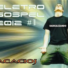 Eletro Gospel #1 AcacioJ