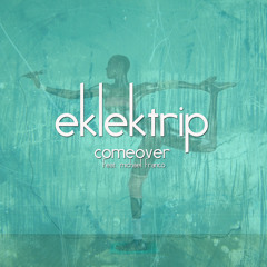 Eklektrip - Come Over ft. Michael Franco
