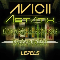 Levels (Astat!x Reverse intro edit) - Avicii