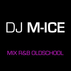 DJ M-ICE Mix RnB OldSchool