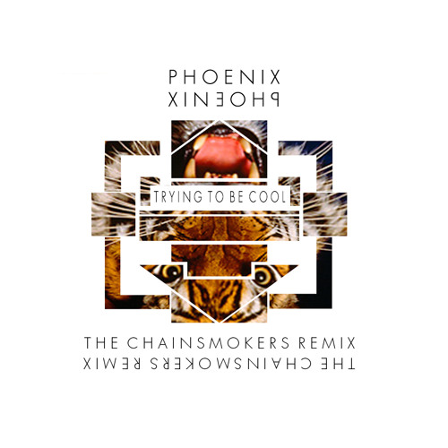 INDIE DANCE | Phoenix - Trying To Be Cool (The Chainsmokers Remix)