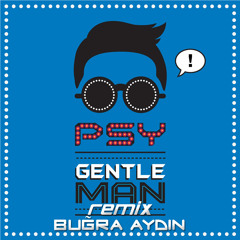 Psy - Gentleman (Buğra Aydın Remix)