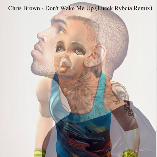 Chris Brown - Don't Wake Me Up (Lucek Rybcia Remix)