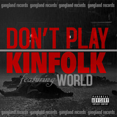 Kinfolk Featuring World - Don't Play