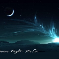 Divine Night ( Deep House 2013 - MoKa )