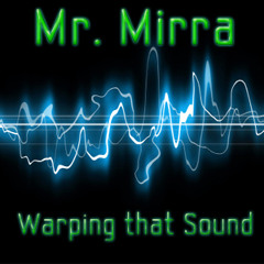Mr. Mirra - Warping that Sound (Preview)