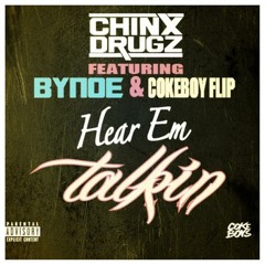 Chinx Drugz ft. Bynoe x CokeBoy Flip - Hear Em' Talkin