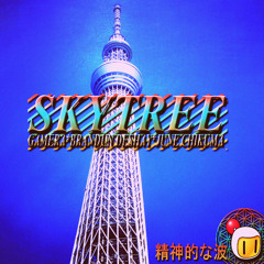 Gamera x Brandun Deshay x June Chikuma - SkyTree スカイツリー