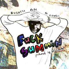 FUCK SUMMIN ft. B-Howell (produced by DJ Gamble)