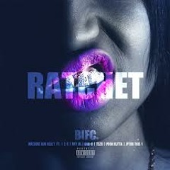 'Ratchet' ft.D-STONED