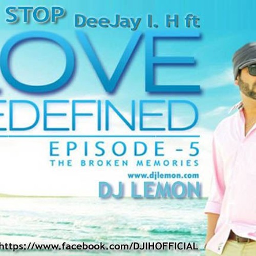 Non Stop - DeeJay I. H  ft DJ LEMON - Love Redefined ( Episode 5 )