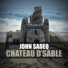 John Sadeq - CHATEAU D'SABLE (prod par Le PDG)