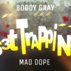 Boddy Gray & Mad Dope – S3T TRAPPIN'