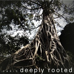 Oakin - deeply rooted