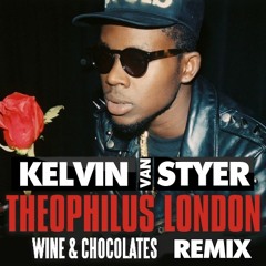 Theophilus London - Wine and Chocolate (KELVIN VAN STYER Extended Club Edit)