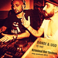 Free Download - Dandi & Ugo dj set - Kriminal Hot Techno - may 2013 - Italo Business podcast plus video  @ youtube