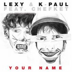 Lexy & K-Paul feat. Chefket - Your Name (Kellerkind Remix)