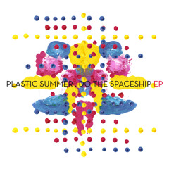 Plastic Summer - Do The Spaceship