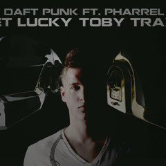 Daft Punk ft. Pharrel Williams - Get Lucky (TOBY TRAXX Bootleg) FREE DOWNLOAD