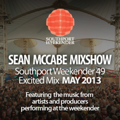 Sean McCabe Mixshow - Southport Weekender 49 Excited Mix