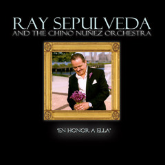 En Honor a Ella-Ray Sepulveda & Chino Nunez Orchestra