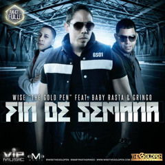 Wise 'The Gold Pen' Ft. Baby Rasta & Gringo - Fin De Semana (Original)