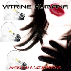 VITRINE HUMANA - POR TODA A ETERNIDADE (Ano 2012)