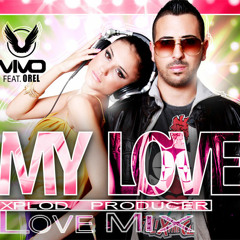 Vivo feat. Orel - My Love - [XPLOD PRODUCER] Love Mix