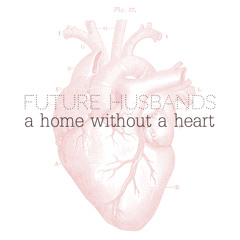 A Home Without a Heart - Future Husbands