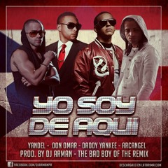 Don Omar Ft Yandel, Daddy Yankee & Arcangel - Yo Soy De Aqui (Official Remx)(Prod By DJ Arman )