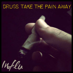 Drugs Take the Pain Away (prod. Sinima Beats)